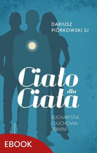 Ciało dla Ciała. Eucharystia i - okłakda ebooka