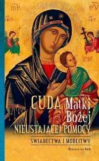 Cuda Matki Bożej Nieustającej Pomocy - okłakda ebooka