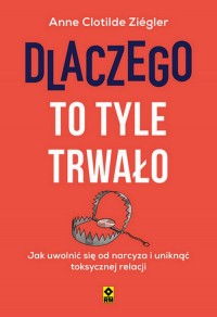 Dlaczego to tyle trwało Jak uwolnić - okładka książki