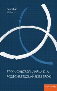 Etyka chrześcijańska dla postchrześcijańskiej - okłakda ebooka