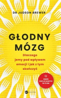 Głodny mózg. Dlaczego jemy pod - okładka książki