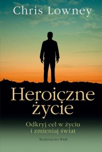 Heroiczne życie. Odkryj cel w życiu - okłakda ebooka