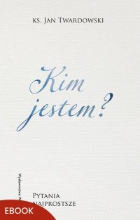 Kim jestem? Pytania najprostsze. - okłakda ebooka