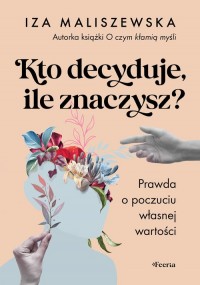 Kto decyduje, ile znaczysz? Prawda - okładka książki