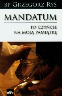 Mandatum To czyńcie na moją pamiątkę - okłakda ebooka