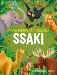 Moja pierwsza książka. Ssaki - okładka książki