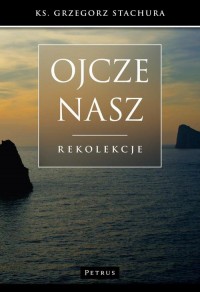 Ojcze nasz. Rekolekcje - okłakda ebooka