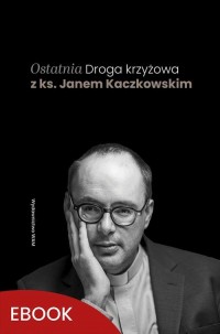 Ostatnia Droga krzyżowa z ks. Janem - okłakda ebooka