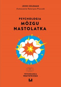 Psychologia mózgu nastolatka - okładka książki