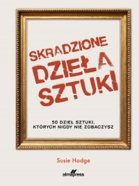 Skradzione dzieła sztuki. 50 dzieł - okładka książki