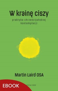 W krainę ciszy. Praktyka chrześcijańskiej - okłakda ebooka