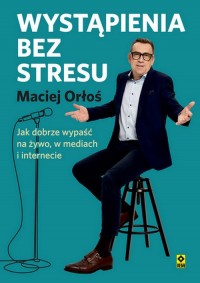 Wystąpienia bez stresu. Jak dobrze - okładka książki