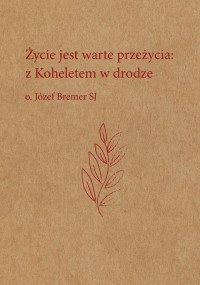 Życie jest warte przeżycia: z Koheletem - okłakda ebooka