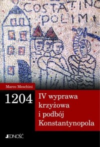 1204. Tajemnica IV Wyprawy Krzyżowej - okładka książki
