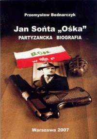 Jan Sońta Ośka. Partyzancka biografia - okładka książki