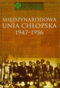 Międzynarodowa Unia Chłopska 1947-1956. - okładka książki