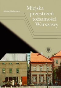 Miejska przestrzeń tożsamości Warszawy - okładka książki