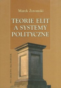 Teorie elit a systemy polityczne - okładka książki