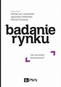 Badanie rynku. Jak zrozumieć konsumenta - okłakda ebooka