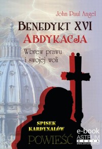 Benedykt XVI Abdykacja. Wbrew prawu - okłakda ebooka