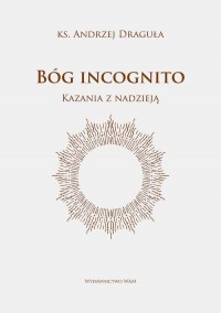 Bóg incognito. Kazania z nadzieją - okłakda ebooka