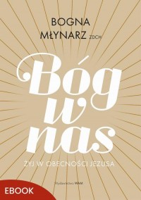 Bóg w nas. Żyj w obecności Jezusa - okłakda ebooka