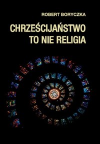 Chrześcijaństwo to nie religia - okłakda ebooka