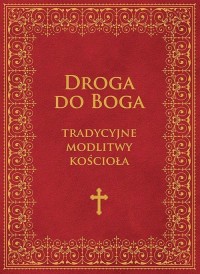 Droga do Boga. Tradycyjne modlitwy - okłakda ebooka