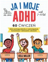 Ja i moje ADHD. 60 ćwiczeń, które - okładka książki