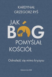 Jak Bóg pomyślał Kościół. Odnaleźć - okłakda ebooka