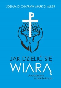 Jak dzielić się wiarą. Apologetyka - okłakda ebooka