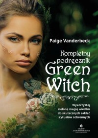 Kompletny podręcznik Green Witch. - okłakda ebooka