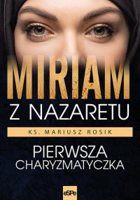 Miriam z Nazaretu. Pierwsza charyzmatyczka - okłakda ebooka