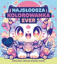 Najsłodsza kolorowanka ever. Pokoloruj - okładka książki