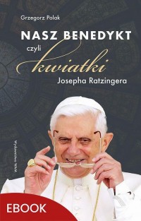 Nasz Benedykt. czyli kwiatki Josepha - okłakda ebooka