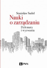 Nauki o zarządzaniu. Dylematy i - okłakda ebooka