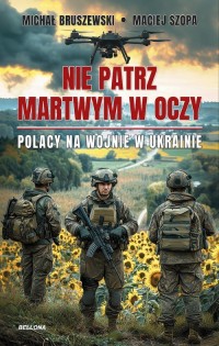 Nie patrz martwym w oczy Polacy - okładka książki