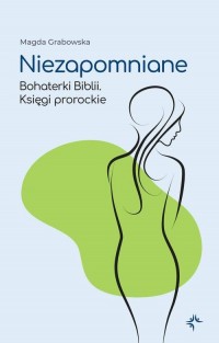 Niezapomniane. Bohaterki Biblii. - okłakda ebooka