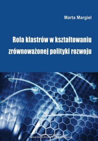 Rola klastrów w kształtowaniu zrównoważonej - okłakda ebooka