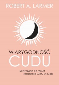 Wiarygodność cudu. Rozważania na - okłakda ebooka