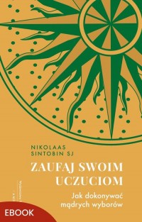 Zaufaj swoim uczuciom. Jak dokonywać - okłakda ebooka