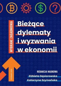 Bieżące dylematy i wyzwania w ekonomii. - okłakda ebooka