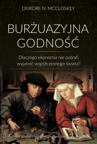 Burżuazyjna godność. Dlaczego ekonomia - okłakda ebooka