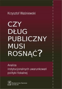 Czy dług publiczny musi rosnąć? - okłakda ebooka