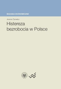 Histereza bezrobocia w Polsce - okłakda ebooka