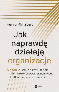 Jak naprawdę działają organizacje. - okłakda ebooka