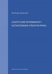 Logistyczne determinanty kształtowania - okłakda ebooka