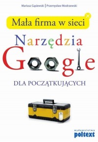 Mała firma w sieci. Narzędzia Google - okłakda ebooka