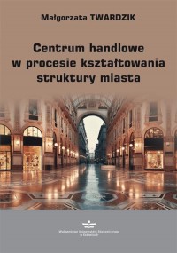 Centrum handlowe w procesie kształtowania - okłakda ebooka