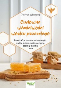 Cudowne właściwości wosku pszczelego - okładka książki